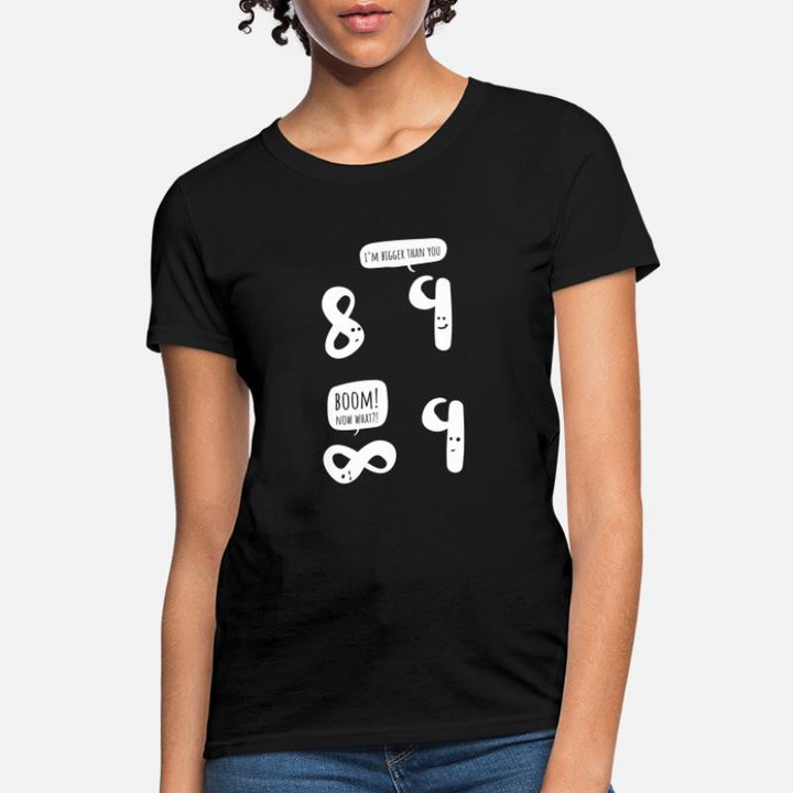 Women's T-Shirt 9 Is Bigger Than 8 But Not Infinity Funny Math