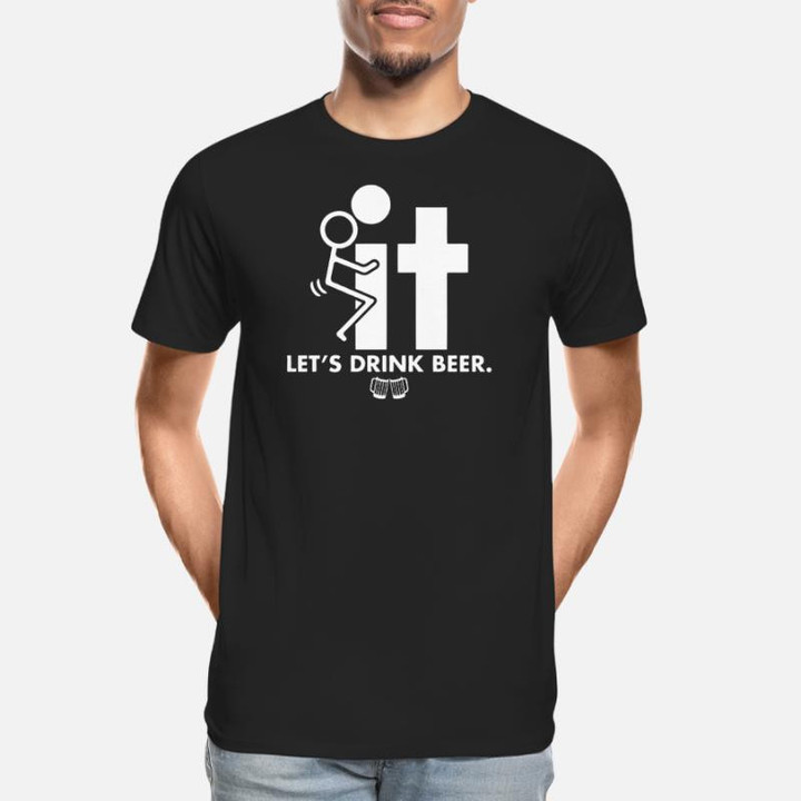 Men’s Organic T-Shirt Fuck It Let S Drink Beer Mens Party