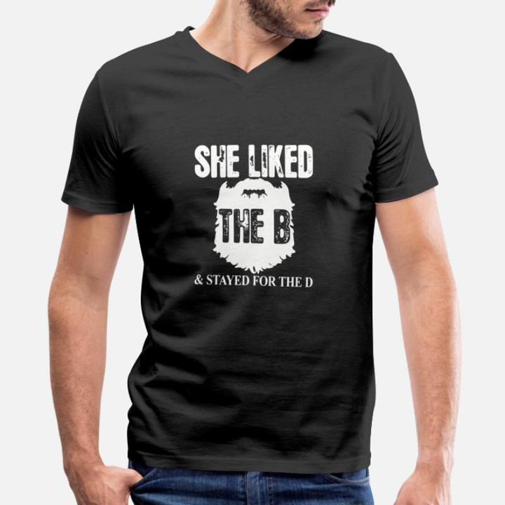 Men's V-Neck T-Shirt Love - she liked the b - stayed for the d beard