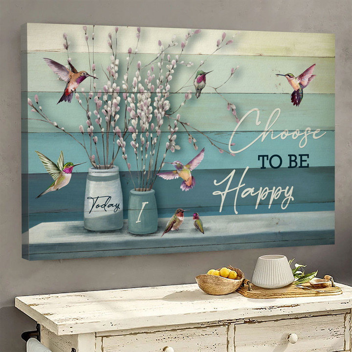 Hummingbird - Today I Choose To Be Happy Canvas