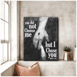I Chose You Poster And Canvas
