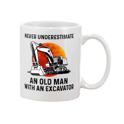 Never Underestimate An Old Man With An Excavator Mug