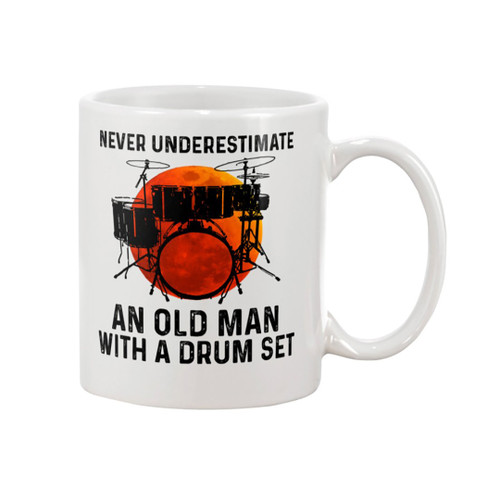 Never Underestimate An Old Man With A Drum Set Mug