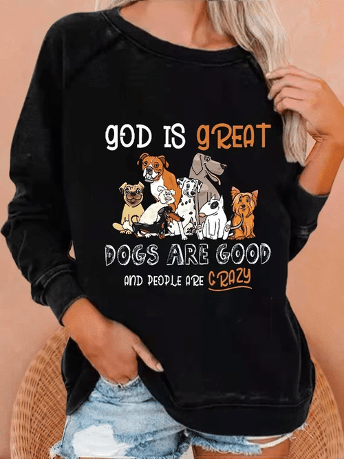 Women's God Is Great Dog Is Good And People Are Crazy Print Casual Sweatshirt