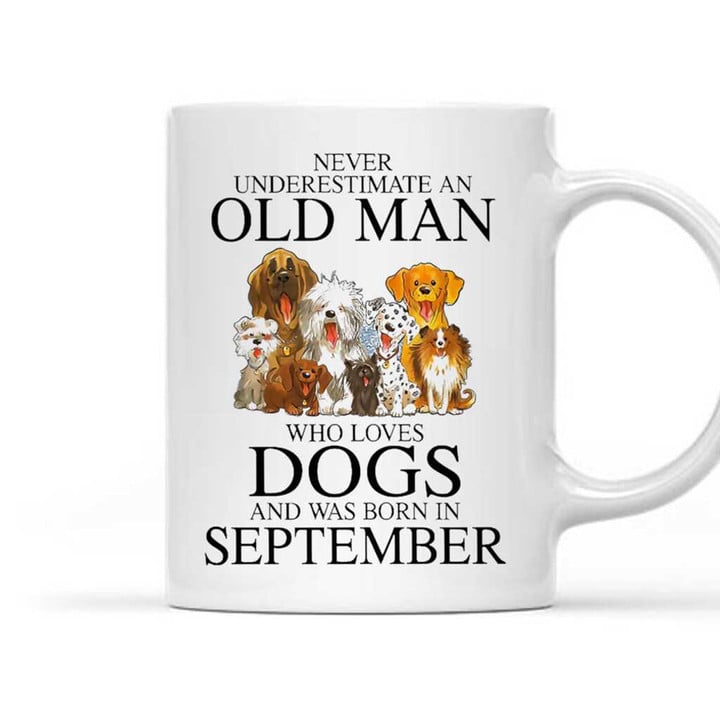 Never Underestimate An Old Man Who Loves Dogs And Was Born In Mug