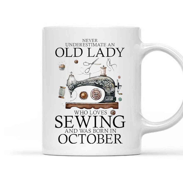 Never Underestimate An Old Lady Who Loves Sewing And Was Born In Mug