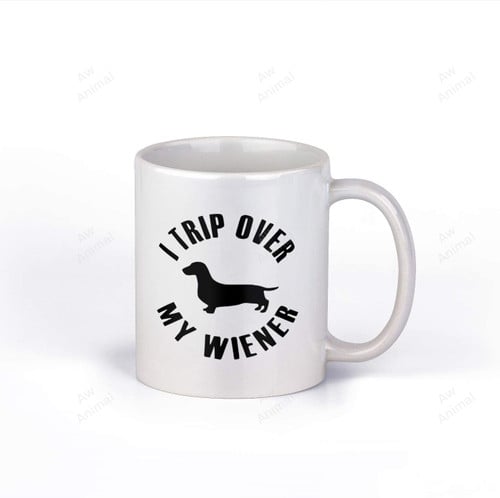 I Trip Over My Wiener Funny Dachshund Ceramic Coffee Mug Mug
