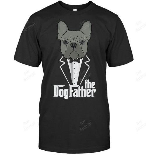 The Dogfather French Bulldog Dad Frenchie Papa Men Sweatshirt Hoodie Long Sleeve T-Shirt
