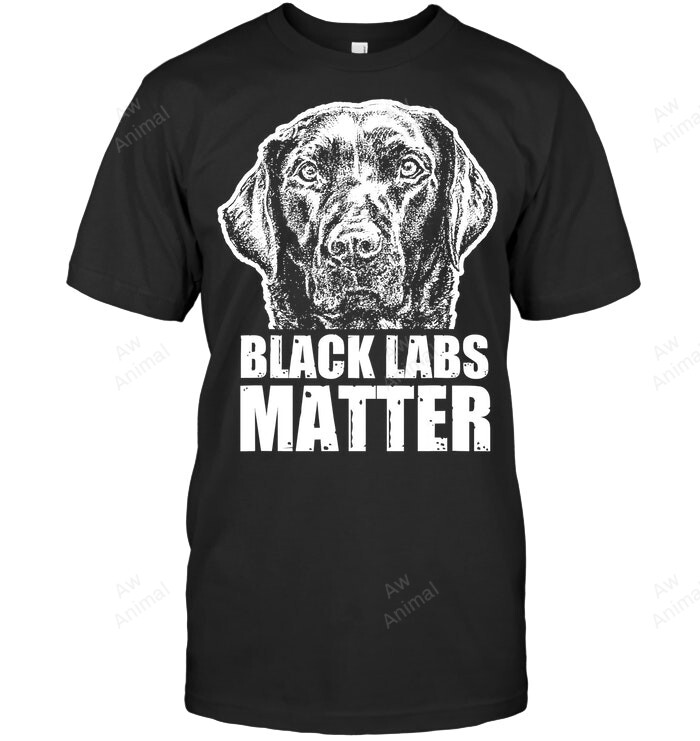 Black Labs Matter Funny Dog Sweatshirt Hoodie Long Sleeve Men Women T-Shirt