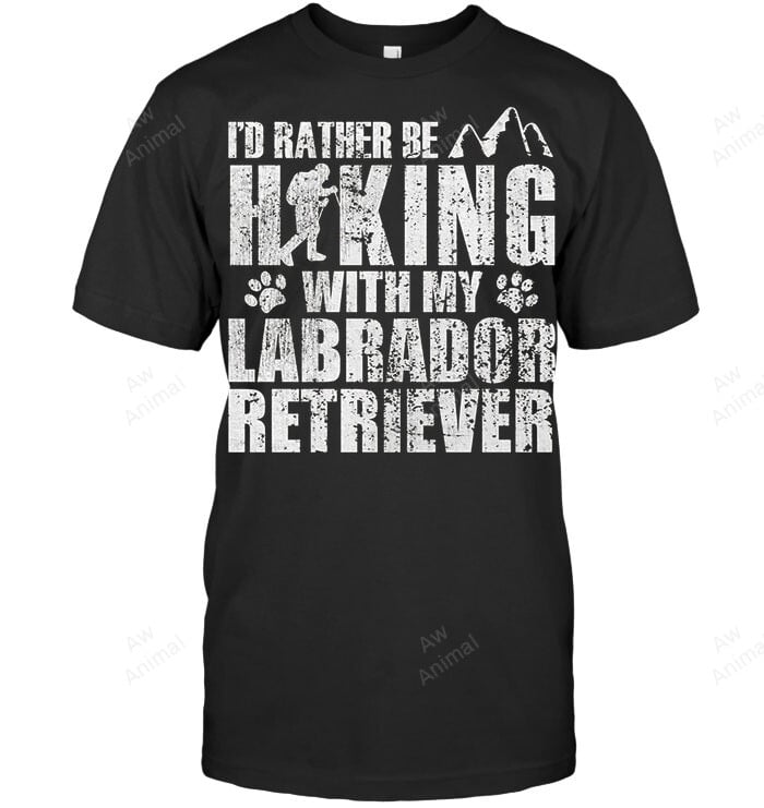 I'd Rather Be Hiking With My Labrador Sweatshirt Hoodie Long Sleeve Men Women T-Shirt