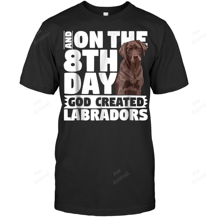 On The 8th Day God Created Labradors Dog Sweatshirt Hoodie Long Sleeve Men Women T-Shirt