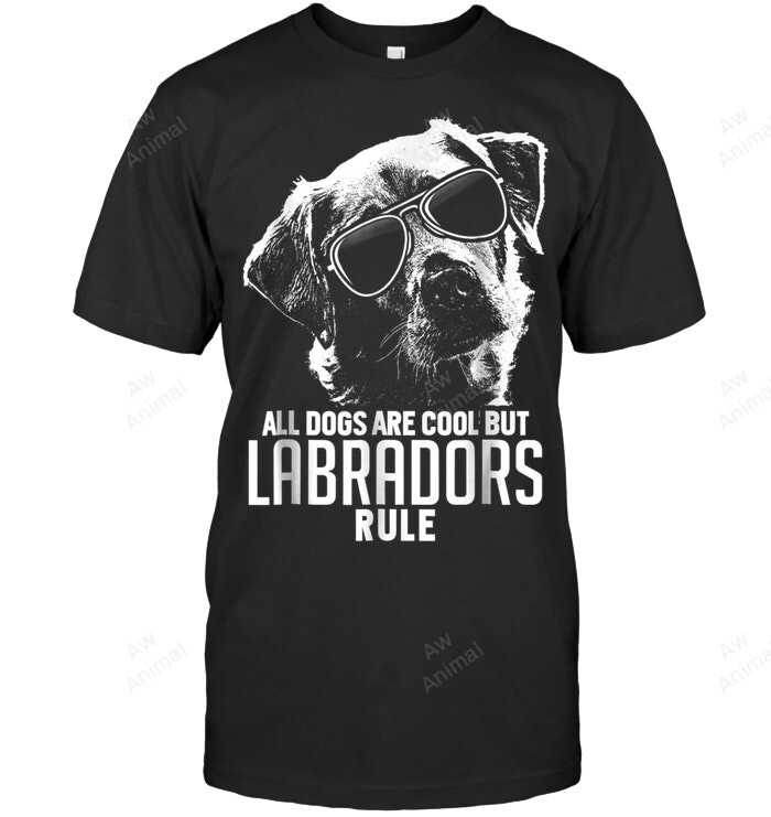 Dogs Are Cool But Labradors Rule Funny Sweatshirt Hoodie Long Sleeve Men Women T-Shirt