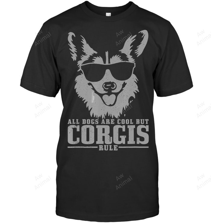 Corgi All Dogs Are Cool But Corgis Rule Funny Sweatshirt Hoodie Long Sleeve Men Women T-Shirt