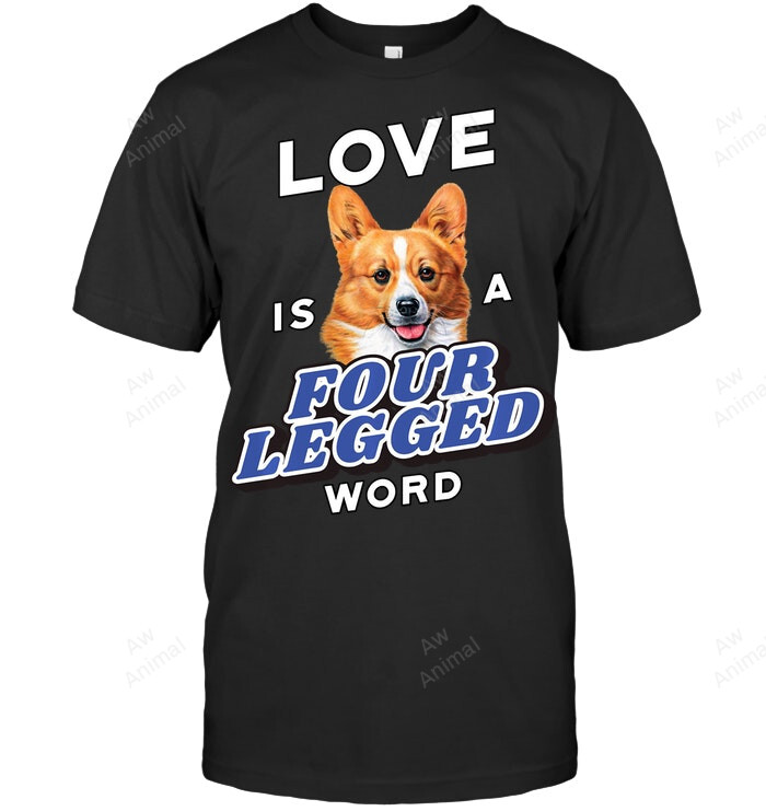 Welsh Corgi Dog Pet Owner Love Is A Four Legged Word Sweat Sweatshirt Hoodie Long Sleeve Men Women T-Shirt