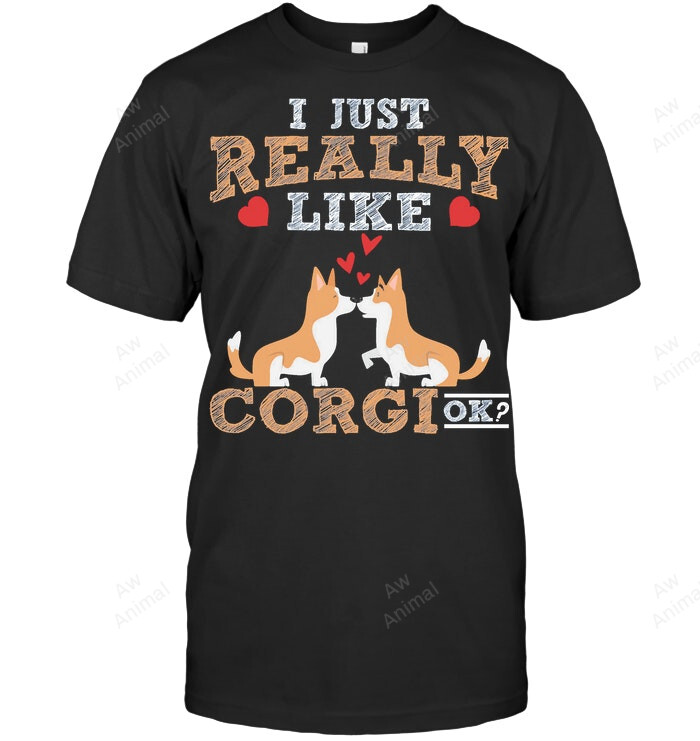 I Just Really Like Corgi Sweatshirt Hoodie Long Sleeve Men Women T-Shirt