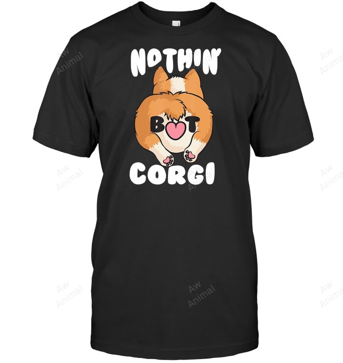 Nothin But Corgi Sweatshirt Hoodie Long Sleeve Men Women T-Shirt