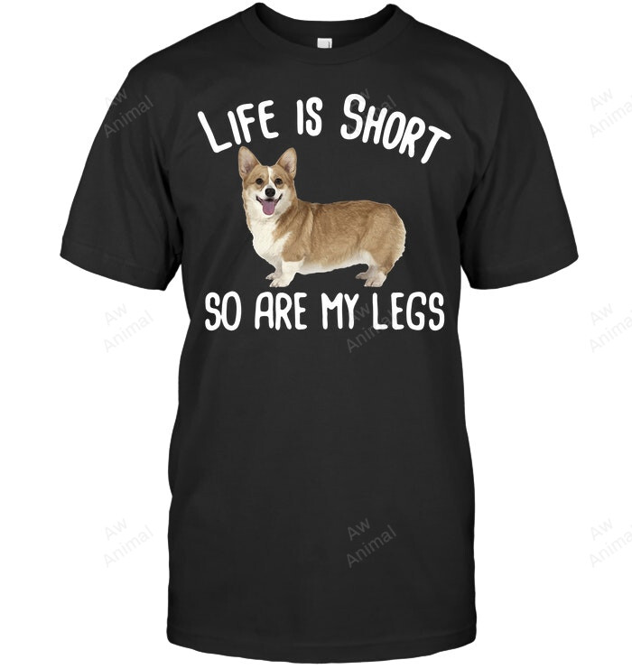 Life Is Short So Are My Legs Corgi Photoreal Graphic Sweatshirt Hoodie Long Sleeve Men Women T-Shirt