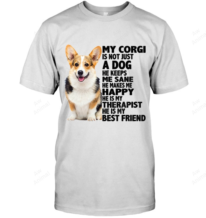 Corgi Friend My Corgi Is Not Just A Dog Sweatshirt Hoodie Long Sleeve Men Women T-Shirt