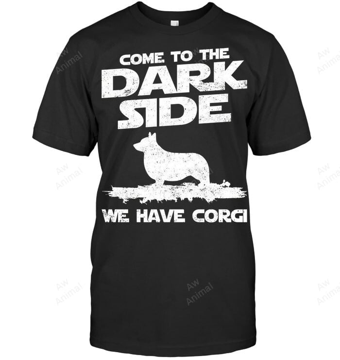 Come To The Dark Side We Have Corgi Sweatshirt Hoodie Long Sleeve Men Women T-Shirt