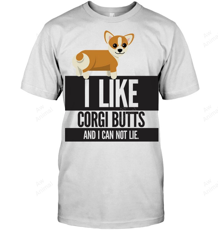 I Like Corgi Butts And I Can Not Lie Sweatshirt Hoodie Long Sleeve Men Women T-Shirt