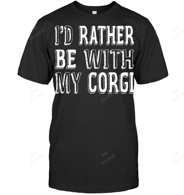 Id Rather Be With My Corgi Sweatshirt Hoodie Long Sleeve Men Women T-Shirt