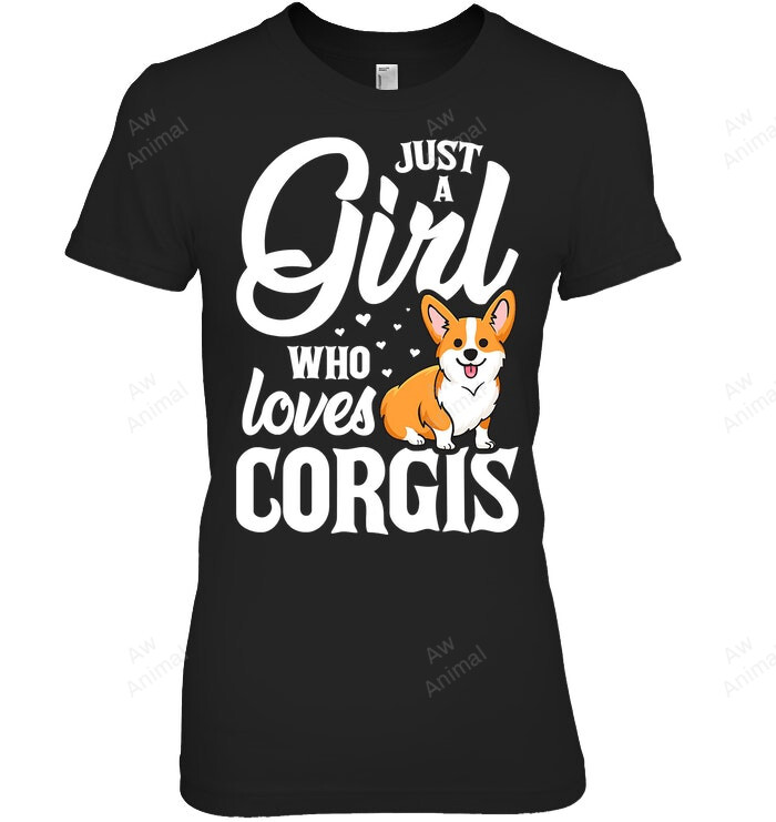 Just A Girl Who Loves Corgis For Dog Lover Women Sweatshirt Hoodie Long Sleeve T-Shirt