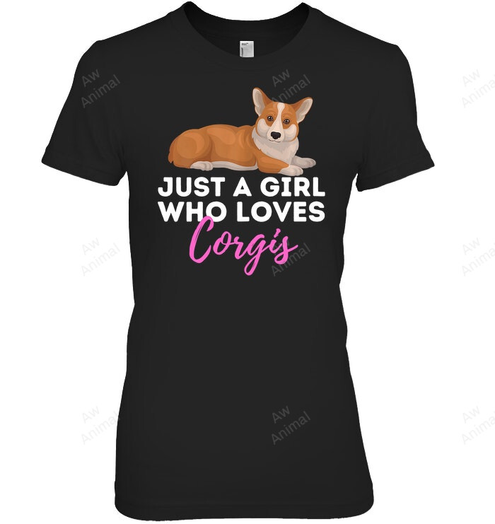 Just A Girl Who Loves Corgis Welsh Corgi Owner Dog Lover Women Sweatshirt Hoodie Long Sleeve T-Shirt