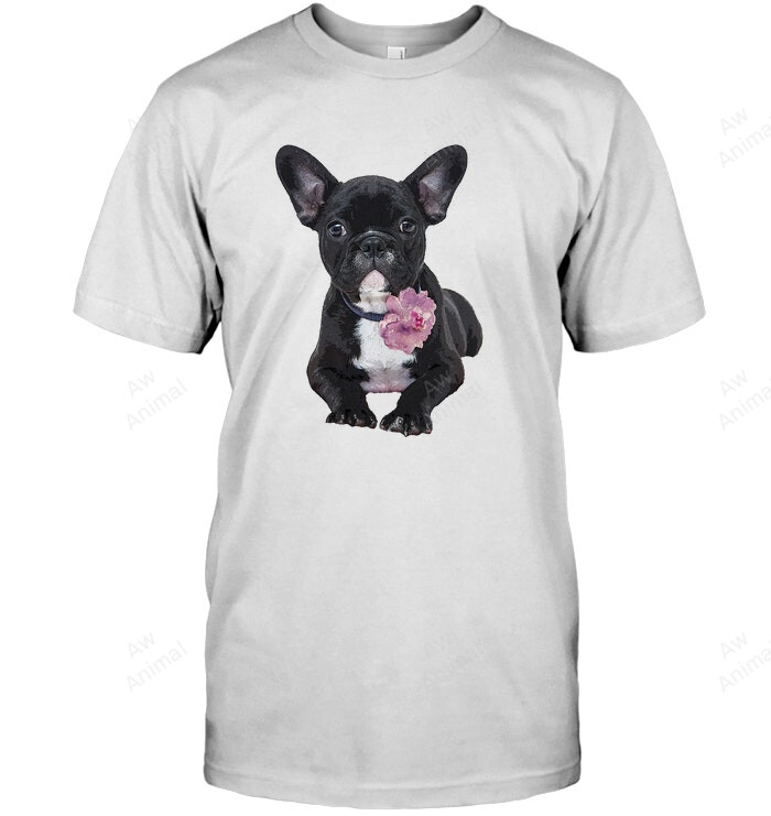 French Bulldog For Frenchie Flower Frenchie French Bulldog Sweatshirt Hoodie Long Sleeve Men Women T-Shirt