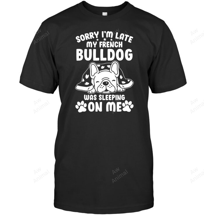My French Bulldog Was Sleeping On Me Sweatshirt Hoodie Long Sleeve Men Women T-Shirt