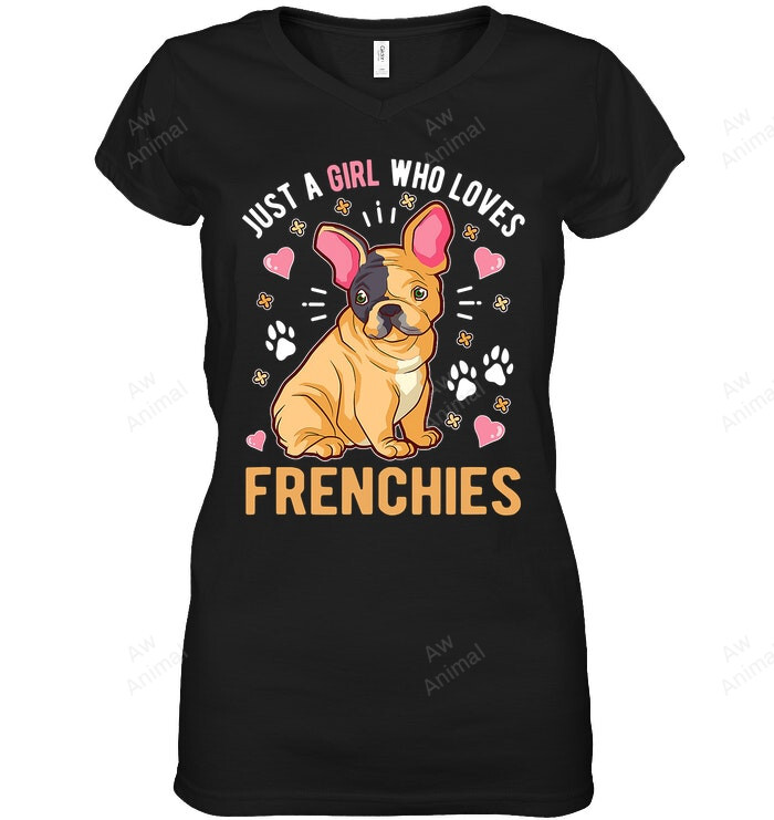 Just A Girl Who Loves Frenchies French Bulldog Women Sweatshirt Hoodie Long Sleeve T-Shirt