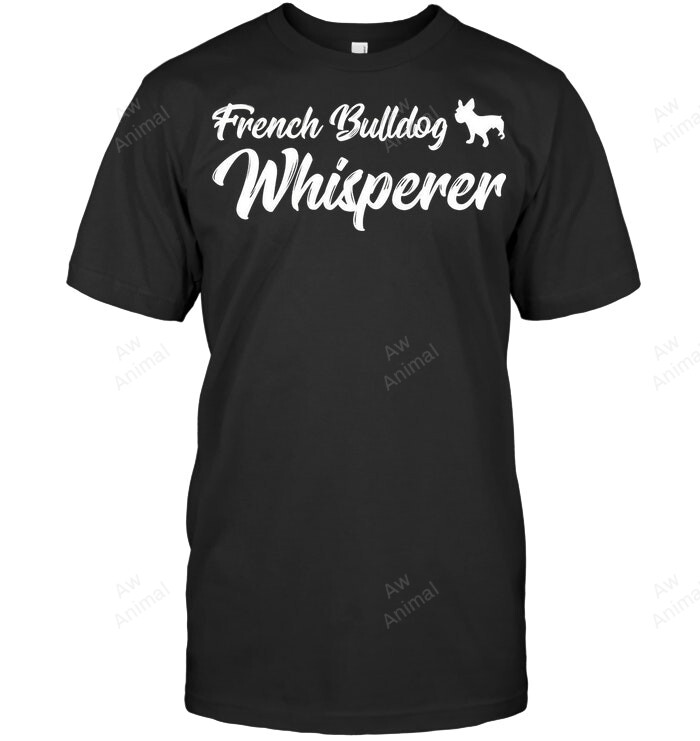 Frenchie Bulldog Whisperer Sweatshirt Hoodie Long Sleeve Men Women T-Shirt