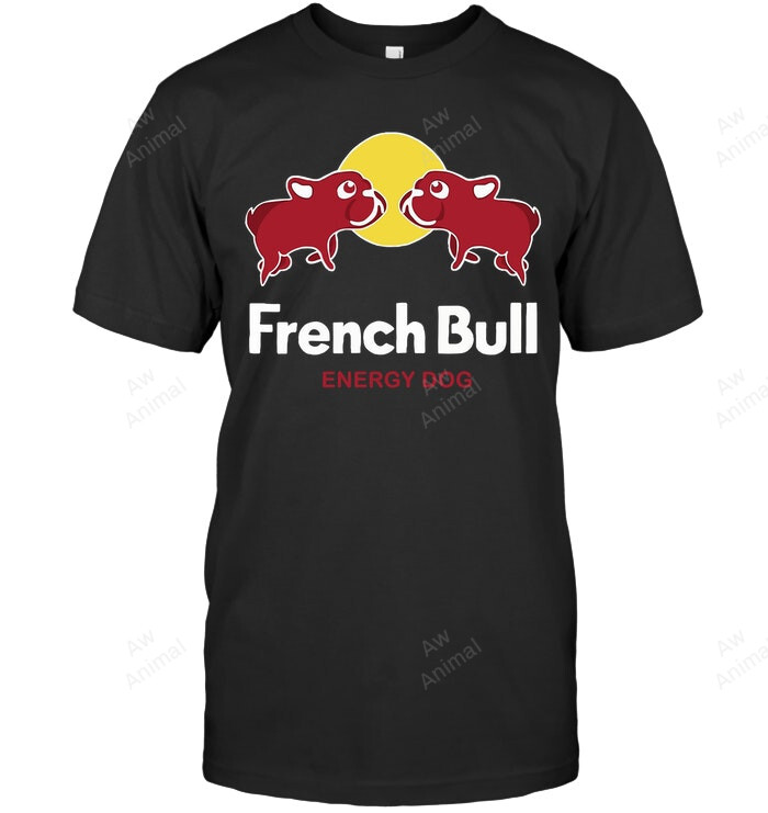 French Bull Energy Drink Frenchie French Bulldog 74 Sweatshirt Hoodie Long Sleeve Men Women T-Shirt