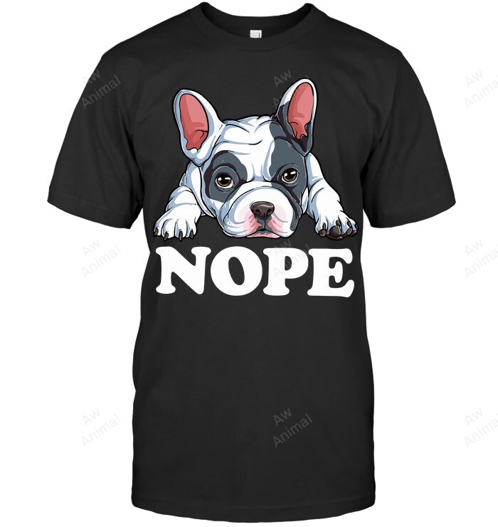 Nope French Bulldog Lazy Frenchie Sweatshirt Hoodie Long Sleeve Men Women T-Shirt