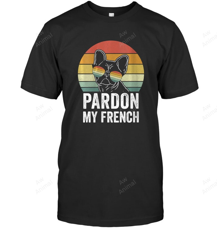 Retro Pardon My French Dog Lover Frenchie Bulldog Sweatshirt Hoodie Long Sleeve Men Women T-Shirt