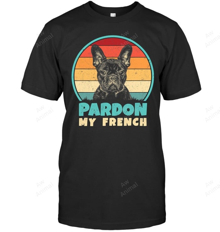 Pardon My French Retro Funny Frenchie French Bulldog Sweatshirt Hoodie Long Sleeve Men Women T-Shirt