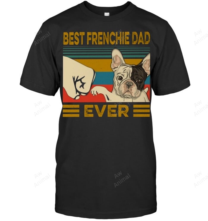 Best French Bulldog Dad Ever Men Sweatshirt Hoodie Long Sleeve T-Shirt