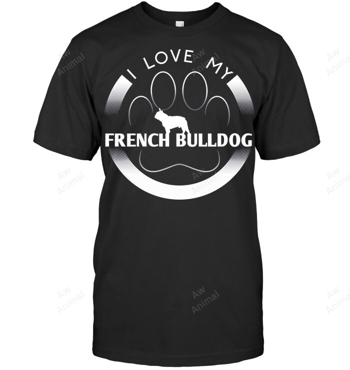 I Love My French Bulldog Sweatshirt Hoodie Long Sleeve Men Women T-Shirt