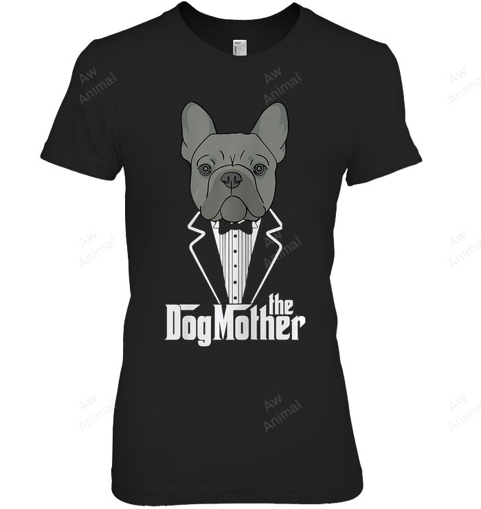 The Dogmother French Bulldog Lover Mom Frenchie Mama Women Sweatshirt Hoodie Long Sleeve T-Shirt