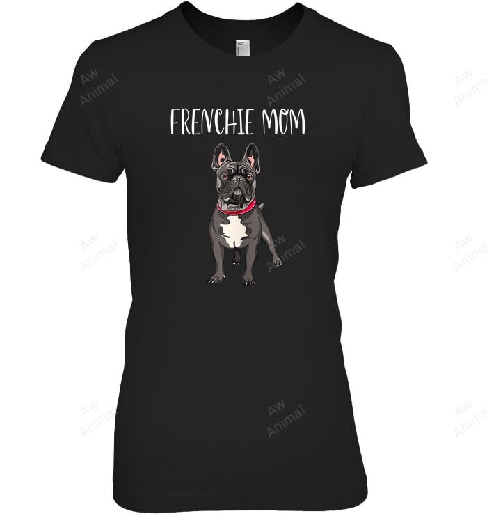 Frenchie Mom Black French Bulldog Mother Funny Women Sweatshirt Hoodie Long Sleeve T-Shirt