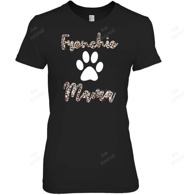 Frenchie Mama Leopard Style French Bulldog Mom Women Sweatshirt Hoodie Long Sleeve T-Shirt