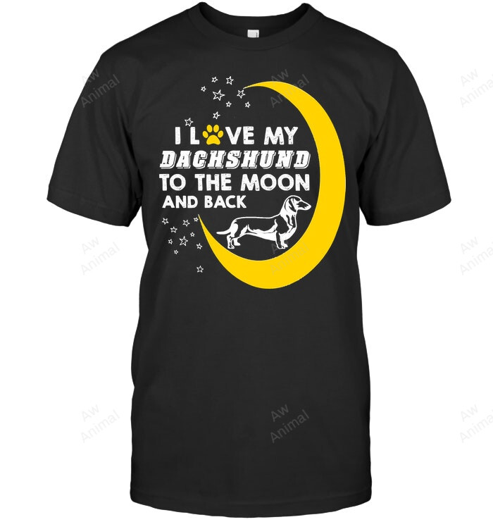 I Love My Dachshund To The Moon And Back Sweatshirt Hoodie Long Sleeve Men Women T-Shirt