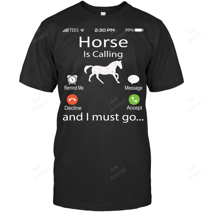 Horse Is Calling And I Must Go Sweatshirt Hoodie Long Sleeve Men Women T-Shirt