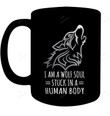I Am A Wolf Soul Stuck In Human Body Mug
