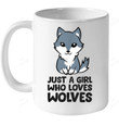 Wolf Girl Just A Girl Who Loves Wolves T Shirt 34 Mug