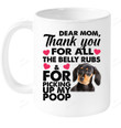 Dear Mom Thank Yo For All The Belly Rubs Mug