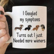 I Googled My Symptoms Needed More Wieners Mug