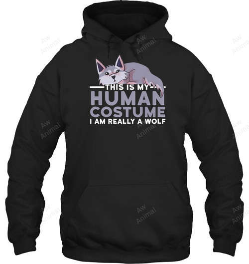 This Is My Human Costume I'm Really A Wolf Halloween Sweatshirt Hoodie Long Sleeve