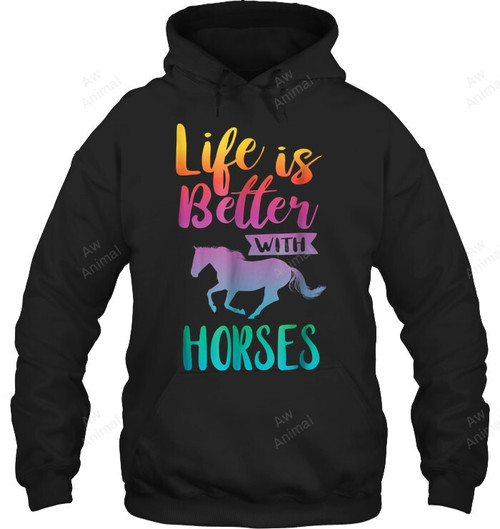 Life Is Better With Horses Sweatshirt Hoodie Long Sleeve