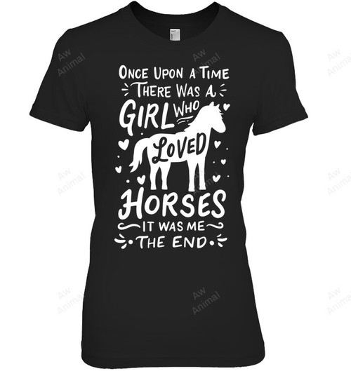 Once Upon A Time There Was A Girl Who Loved Horses It Was Me The End Women Tank Top V-Neck T-Shirt