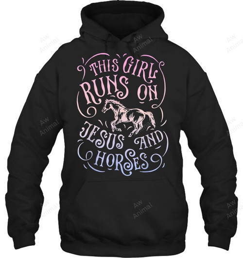 This Girl Runs On Jesus And Horses Horse Sweatshirt Hoodie Long Sleeve
